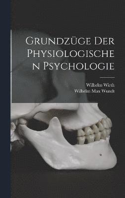 Grundzüge der Physiologischen Psychologie 1