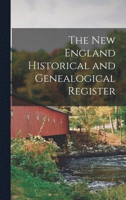 bokomslag The New England Historical and Genealogical Register