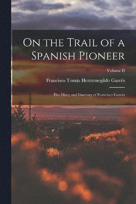 Francisco Tomás Hermenegildo Garcés - On the Trail of a Spanish Pioneer, Häftad
