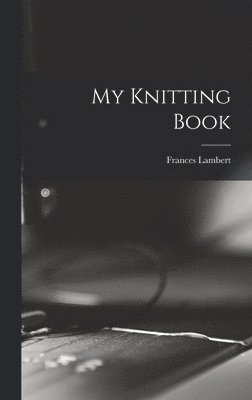 My Knitting Book 1