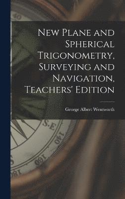 New Plane and Spherical Trigonometry, Surveying and Navigation, Teachers' Edition 1
