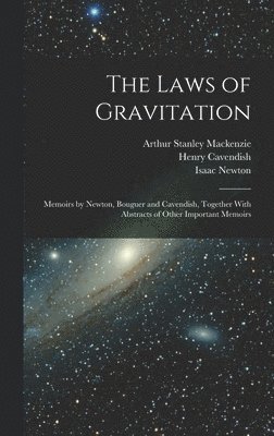 Isaac Newton, Henry Cavendish, Arthur Stanley MacKenzie - Laws of Gravitation, Inbunden