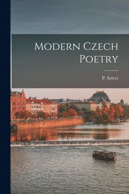 bokomslag Modern Czech Poetry