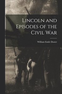 bokomslag Lincoln and Episodes of the Civil War