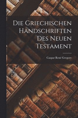 bokomslag Die Griechischen Handschriften des Neuen Testament