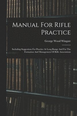 bokomslag Manual For Rifle Practice