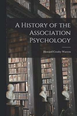 A History of the Association Psychology 1