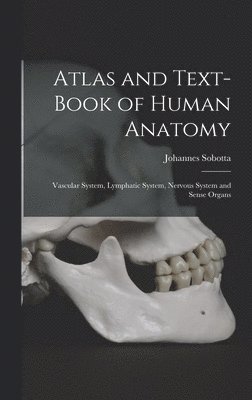 Atlas and Text-Book of Human Anatomy 1