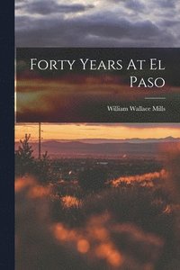bokomslag Forty Years At El Paso