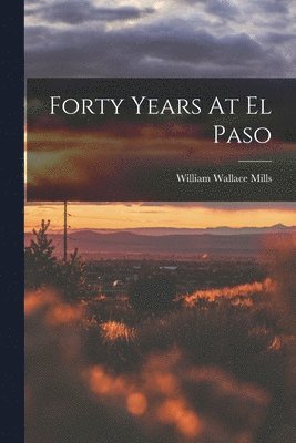 Forty Years At El Paso 1