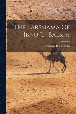 The Farsnama Of Ibnu 'L- Balkhi 1