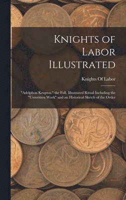 bokomslag Knights of Labor Illustrated