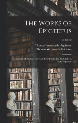 Thomas Wentworth Higginson, Thomas Wentworth Epictetus - Works of Epictetus, Inbunden