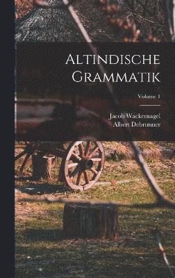 Altindische Grammatik; Volume 1 1