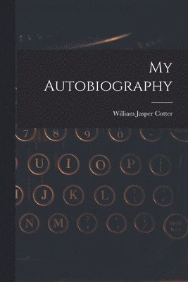 William Jasper Cotter - My Autobiography, Häftad
