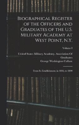 Biographical Register of the Officers and Graduates of the U.S. Military Academy at West Point, N.Y.