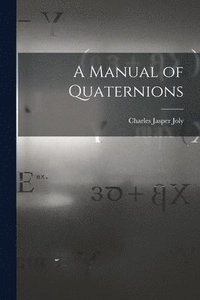 bokomslag A Manual of Quaternions