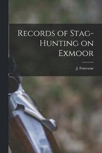bokomslag Records of Stag-hunting on Exmoor