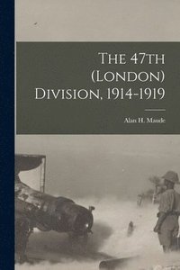 bokomslag The 47th (London) Division, 1914-1919