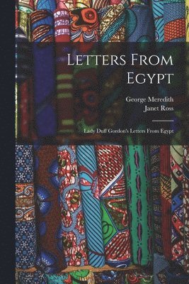 George Meredith, Janet Ross - Letters From Egypt, Häftad