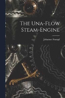 The Una-Flow Steam-Engine 1