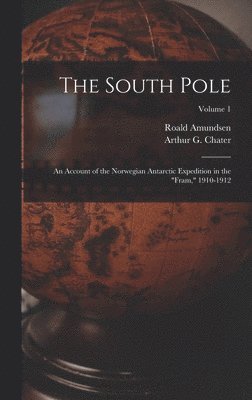 Arthur G Chater, Roald Amundsen - South Pole, Inbunden