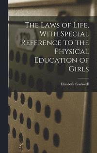 bokomslag The Laws of Life, With Special Reference to the Physical Education of Girls