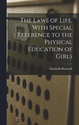 Laws of Life, With Special Reference to the Physical Education of Girls