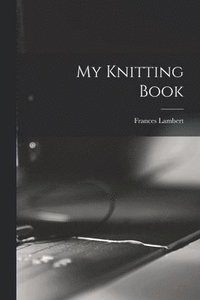 bokomslag My Knitting Book