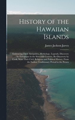 James Jackson Jarves - History of the Hawaiian Islands, Inbunden