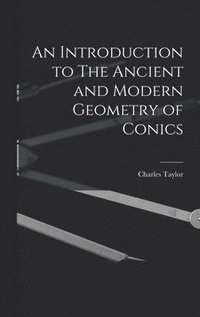 bokomslag Introduction to The Ancient and Modern Geometry of Conics