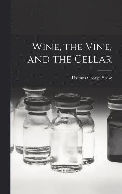 Wine, the Vine, and the Cellar 1