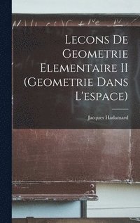 bokomslag Lecons De Geometrie Elementaire II (Geometrie Dans L'espace)