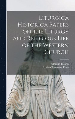 bokomslag Liturgica Historica Papers on the Liturgy and Religious Life of the Western Church