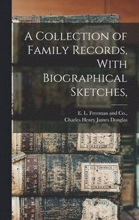 bokomslag Collection of Family Records, With Biographical Sketches,