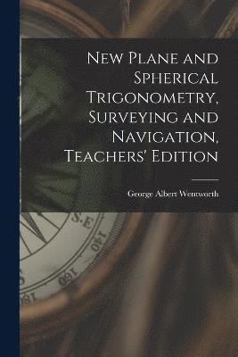 New Plane and Spherical Trigonometry, Surveying and Navigation, Teachers' Edition 1