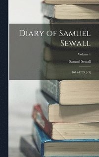 bokomslag Diary of Samuel Sewall: 1674-1729. [-3]; Volume 1