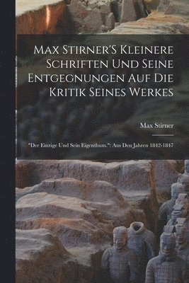 bokomslag Max Stirner'S Kleinere Schriften Und Seine Entgegnungen Auf Die Kritik Seines Werkes