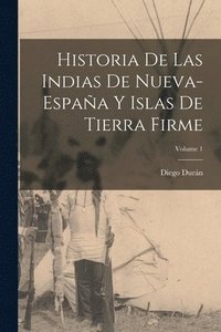 bokomslag Historia De Las Indias De Nueva-Espaa Y Islas De Tierra Firme; Volume 1