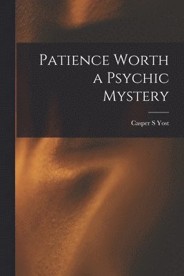 bokomslag Patience Worth a Psychic Mystery