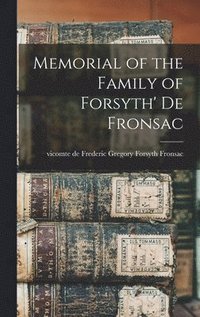 bokomslag Memorial of the Family of Forsyth' de Fronsac