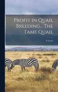 bokomslag Profit in Quail Breeding... The Tame Quail