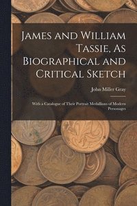 bokomslag James and William Tassie, As Biographical and Critical Sketch