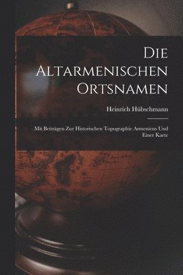 bokomslag Die Altarmenischen Ortsnamen