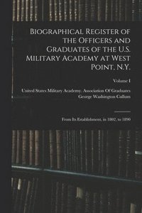 bokomslag Biographical Register of the Officers and Graduates of the U.S. Military Academy at West Point, N.Y.