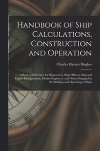 bokomslag Handbook of Ship Calculations, Construction and Operation