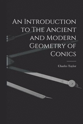bokomslag Introduction to The Ancient and Modern Geometry of Conics