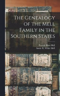 The Genealogy of the Mell Family in the Southern States 1