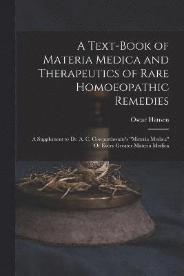 A Text-Book of Materia Medica and Therapeutics of Rare Homoeopathic Remedies 1