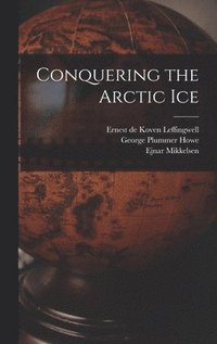 bokomslag Conquering the Arctic Ice